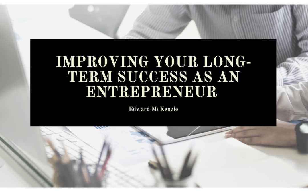Improving Your Long-Term Success as an Entrepreneur