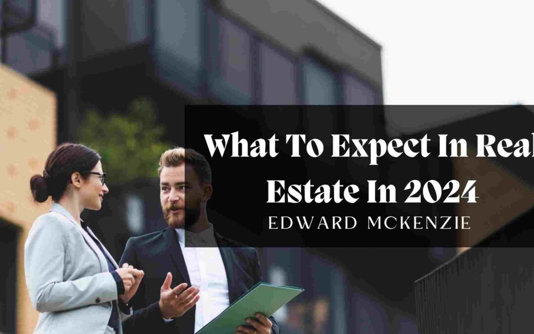 What To Expect In Real Estate In 2024