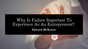 Edward Mckenzie Entrepreneur Failure