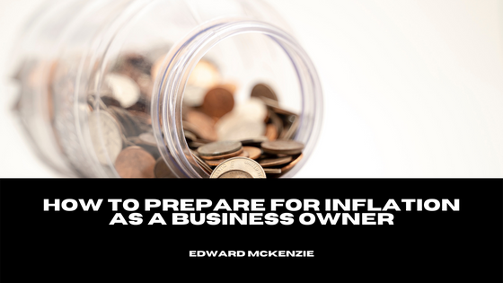 How to Prepare for Inflation as a Business Owner