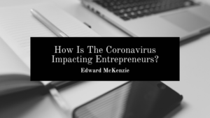 How Is The Coronavirus Impacting Entrepreneurs_
