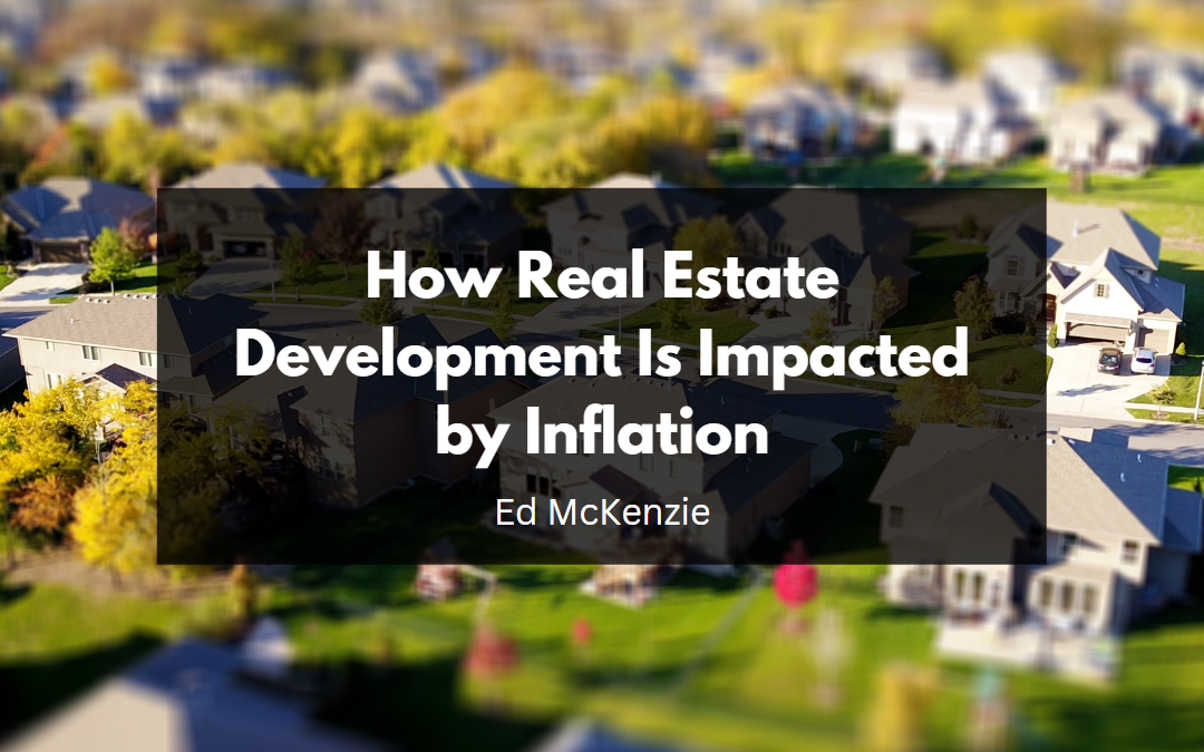 How Real Estate Development Is Impacted by Inflation