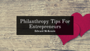 Philanthropy Tips For Entrepreneurs