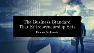 The Business Standard That Entrepreneurship Sets